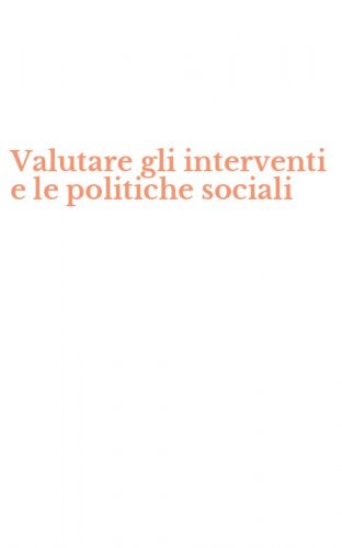 Valutare gli interventi e le politiche sociali