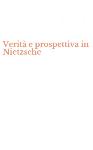 Verit&agrave; e prospettiva in Nietzsche