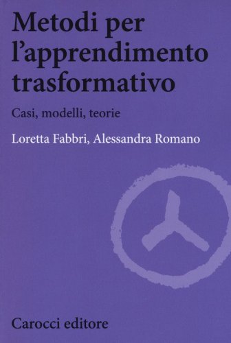 Metodi per l'apprendimento trasformativo. Casi, modelli, teorie