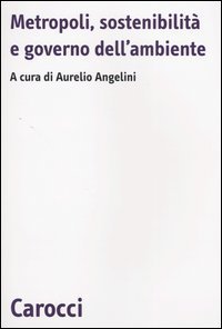 Metropoli, sostenibilit&agrave; e governo dell'ambiente