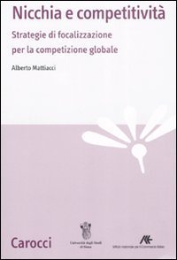 Nicchia e competitivit&agrave;. Strategie di focalizzazione per la competizione globale