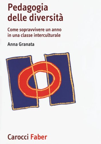 Pedagogia delle diversit&agrave;. Come sopravvivere un anno in una classe interculturale