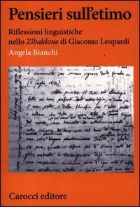 Pensieri sull'etimo. Riflessioni linguistiche nello &laquo;Zibaldone&raquo; di Giacomo Leopardi