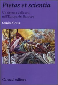 Pietas et scientia. Un sistema delle arti nell'Europa del Barocco