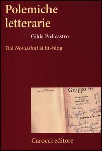 Polemiche letterarie. Dai &laquo;Novissimi&raquo; ai Lit-blog