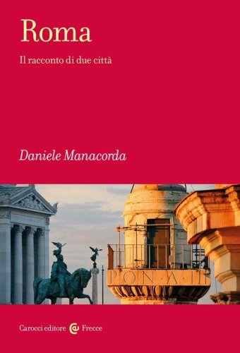 Roma. Il racconto di due citt&agrave;