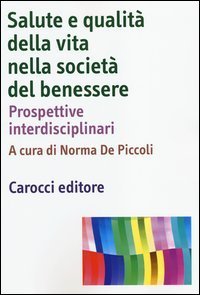 Salute e qualit&agrave; della vita nella societ&agrave; del benessere. Prospettive interdisciplinari - INTERDISCIPLINARI