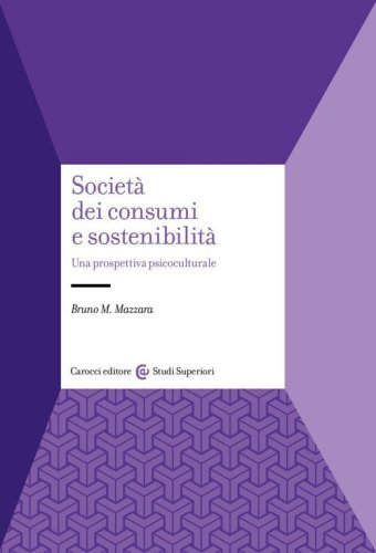 Societ&agrave; dei consumi e sostenibilit&agrave;. Una prospettiva psicoculturale