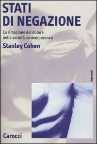 Stati di negazione. La rimozione del dolore nella societ&agrave; contemporanea