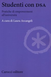 Studenti con DSA. Pratiche di empowerment all'universit&agrave;