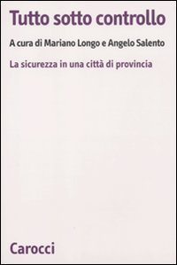 Tutto sotto controllo. La sicurezza in una citt&agrave; di provincia