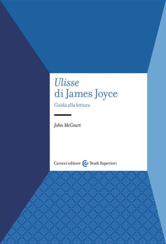 &laquo;Ulisse&raquo; di James Joyce. Guida alla lettura