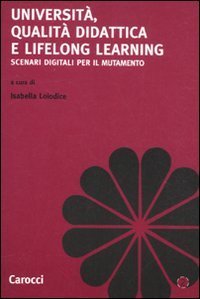 Universit&agrave;, qualit&agrave; didattica e lifelong learning. Scenari digitali per il mutamento