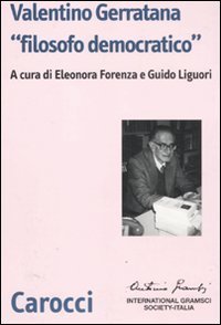 Valentino Gerratana &laquo;filosofo democratico&raquo;
