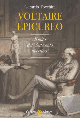 Voltaire epicureo. Il mito del &laquo;Settecento libertino&raquo;