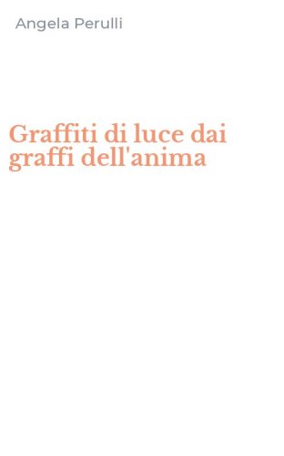Graffiti di luce dai graffi dell'anima
