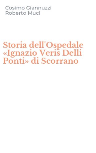 Storia dell'Ospedale &laquo;Ignazio Veris Delli Ponti&raquo; di Scorrano