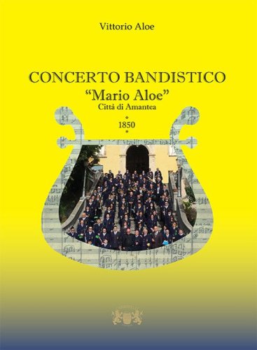 Concerto bandistico &laquo;Mario Aloe&raquo;. Citt&agrave; di Amantea 1850