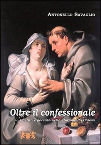 Oltre il confessionale. Castit&agrave; e peccato nella storia della Chiesa