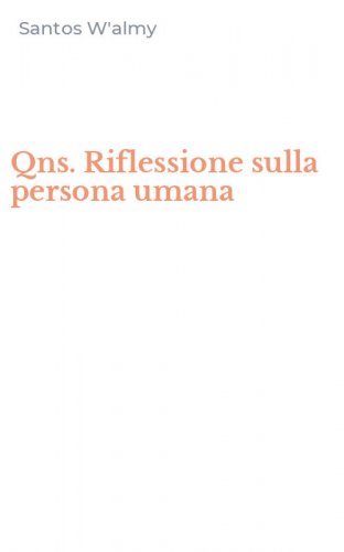 Qns. Riflessione sulla persona umana