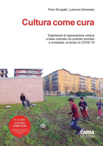 Cultura come cura. Esperienze di rigenerazione urbana a base culturale nei quartieri prioritari e complessi, al tempo di Covid 19