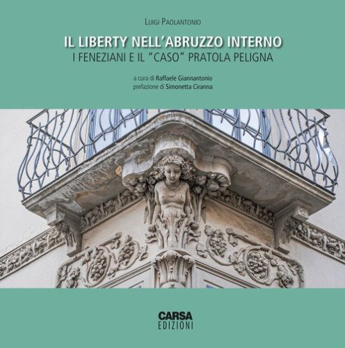 Il liberty nell'Abruzzo interno. I feneziani e il &laquo;caso&raquo; Pratola Peligna
