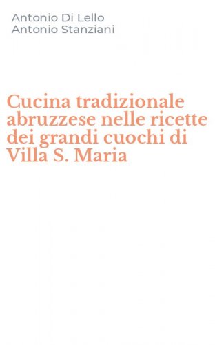 Cucina tradizionale abruzzese nelle ricette dei grandi cuochi di Villa S. Maria