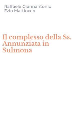 Il complesso della Ss. Annunziata in Sulmona