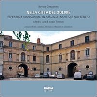 Nella citt&agrave; del dolore. Esperienze manicomiali in Abruzzo tra otto e Novecento