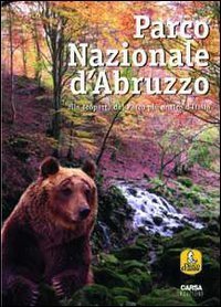 Parco nazionale d'Abruzzo. Alla scoperta del parco pi&ugrave; antico d'Italia