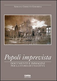 Popoli imprevista. Documenti e immagini per la storia di una citt&agrave;