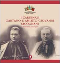 I cardinali Gaetano e Amleto Giovanni Cicognani. Una fedelt&agrave; alle origini