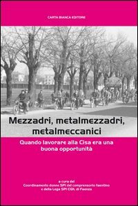 CISA mezzadri, metalmezzadri, metalmeccanici. Quando lavorare alla CISA era una buona opportunit&agrave;