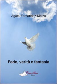 Fede, verit&agrave; e fantasia