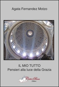 Il mio tutto. Pensieri alla luce della grazia