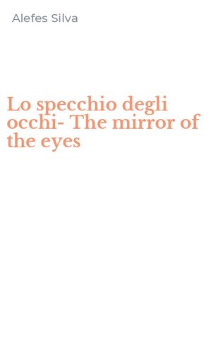Lo specchio degli occhi-The mirror of the eyes