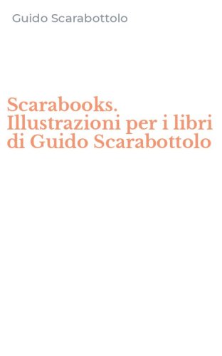 Scarabooks. Illustrazioni per i libri di Guido Scarabottolo
