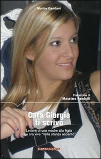 Cara Giorgia ti scrivo. Lettere di una madre alla figlia che ora vive &laquo;nella stanza accanto&raquo;