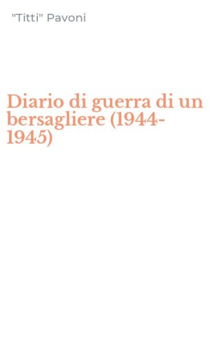 Diario di guerra di un bersagliere (1944-1945)