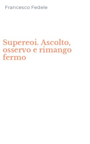 Supereoi. Ascolto, osservo e rimango fermo