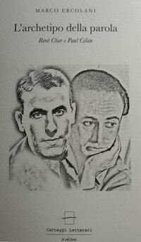 L'archetipo della parola. Ren&eacute; Char e Paul Celan. Ediz. italiana, tedesca e francese