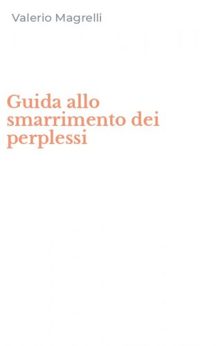 Guida allo smarrimento dei perplessi