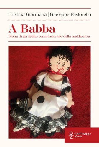 A Babba. Storia di un delitto commissionato dalla maldicenza