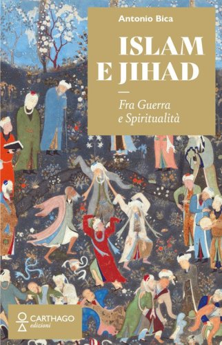 Islam e Jihad. Fra guerra e spiritualit&agrave;