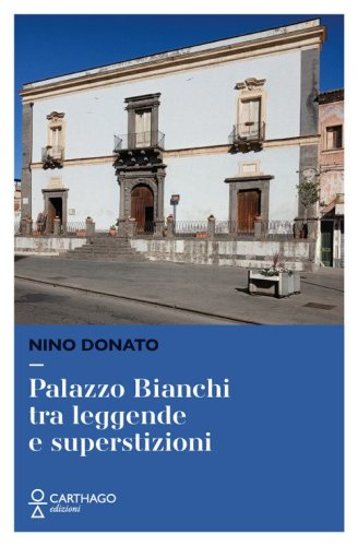 Palazzo Bianchi tra leggende e superstizioni