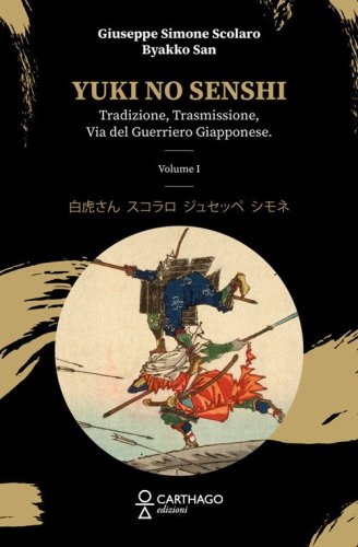 Yuki no senshi. Tradizione, trasmissione, via del guerriero giapponese