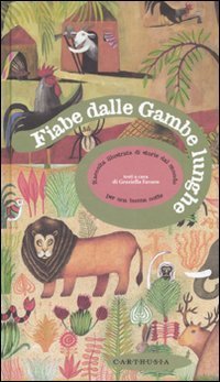 Fiabe dalle gambe lunghe. Raccolta illustrata di storie dal mondo