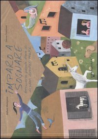 Imparo a sognare. Attraverso piccole storie di desideri diventati realt&agrave;