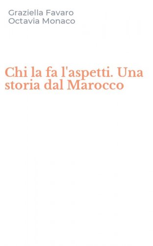 Chi la fa l'aspetti. Una storia dal Marocco