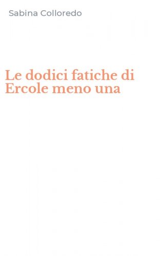 Le dodici fatiche di Ercole meno una